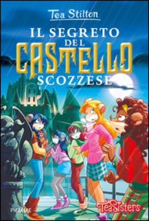Il segreto del castello scozzese. Ediz. illustrata Tea Stilton