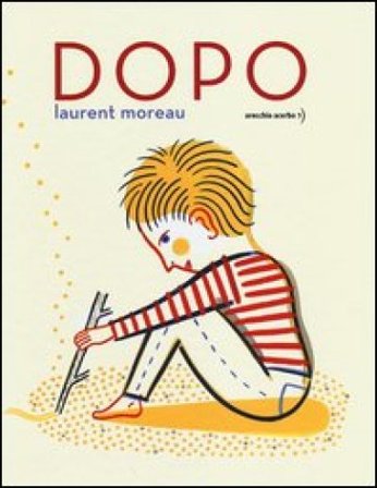 Dopo. Ediz. illustrata Laurent Moreau