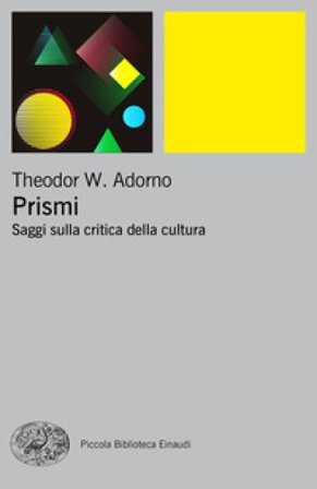 Prismi. Saggi sulla critica della cultura Theodor W. Adorno