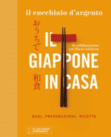 Il Cucchiaio d'Argento. Il Giappone in casa. Basi, preparazioni, ricette. Ediz. a colori Haruo Ichikawa