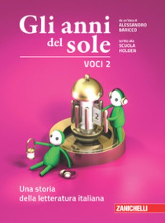 Gli anni del sole. Voci. Per la Scuola media. Con Contenuto digitale (fornito elettronicamente). Vol. 3: Una storia della letteratura italiana 