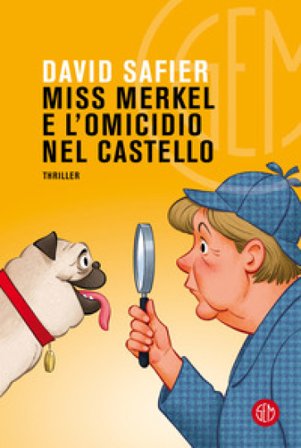Miss Merkel e l'omicidio nel castello David Safier