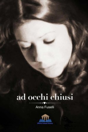 Ad occhi chiusi Anna Fuselli