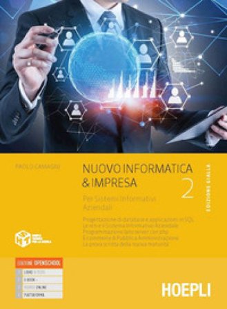 Nuovo informatica & impresa edizione gialla. Per sistemi informativi aziendali. Per gli Ist. tecnici commerciali. VOL. 2. Con e-book. Con espansione 