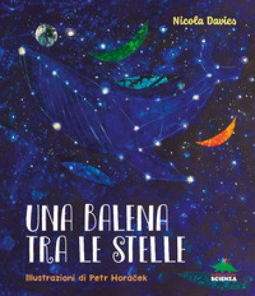 Una balena tra le stelle. Ediz. a colori Nicola Davies