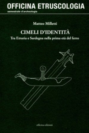 Cimeli d'identità. Tra Etruria e Sardegna nella prima età del ferro Matteo Milletti