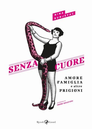 Senza cuore. Amore, famiglia e altre prigioni Nina Bunjevac