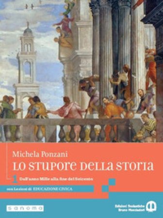 Lo stupore della storia. stupore della storia. Con Lezioni di educazione civica. Per le Scuole superiori. Con e-book. Con espansione online. Vol. 1: 