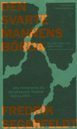 Den svarte mannens börda : nya perspektiv på kolonialism, rasism och slaveri - Bok av Fredrik Segerfeldt - Pocket