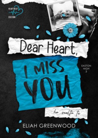 Dear Heart, I miss you. Ho scelto te Eliah Greenwood