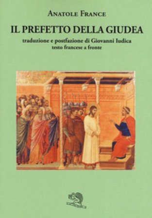 Il prefetto della Giudea. Testo francese a fronte Anatole France