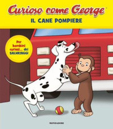 Il cane pompiere. Curioso come George. Ediz. a colori. Vol. 15