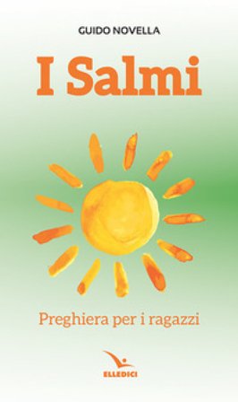 I salmi. Preghiera per i ragazzi Guido Novella