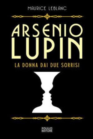 Arsenio Lupin. La donna dai due sorrisi. Vol. 3 Maurice Leblanc