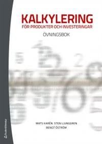 Kalkylering för produkter och investeringar : övningsbok, ISBN: 9789144077369