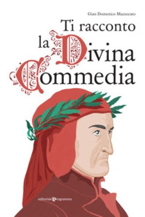 Ti racconto la Divina commedia Gian Domenico Mazzocato