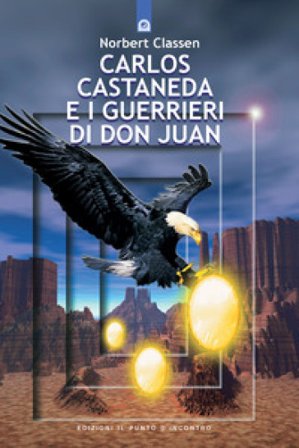 Carlos Castaneda e i guerrieri di don Juan Norbert Classen