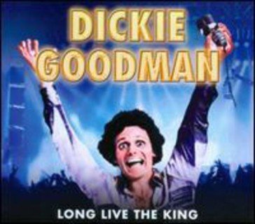 Long live the king Dickie Goodman