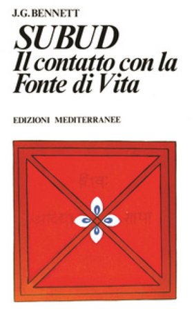 Subud. Il contatto con la fonte di vita John Godolphin Bennett
