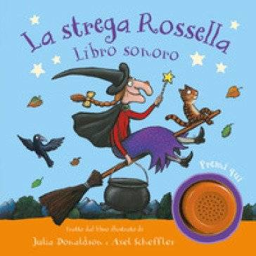 La strega Rossella. Libro sonoro. Ediz. a colori Julia Donaldson
