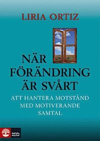 När förändring är svårt : att hantera motstånd med motiverande samtal, ISBN: 9789127118096