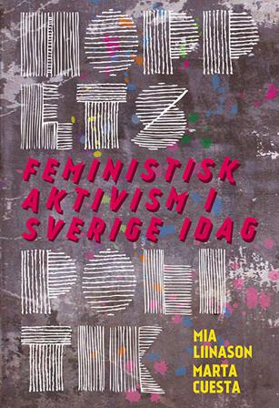 Hoppets politik : feministisk aktivism i Sverige idag - Bok av Mia Liinason & Marta Cuesta - Danskt band