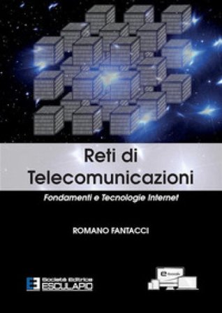 Reti di telecomunicazioni. Fondamenti e tecnologie Internet Romano Fantacci