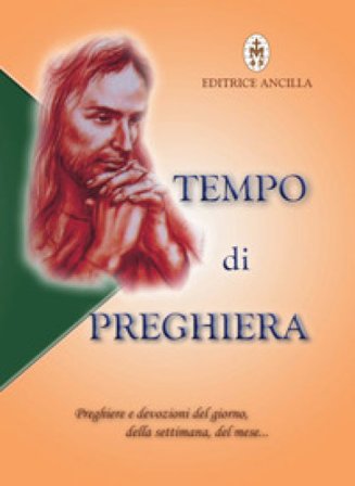 Tempo di preghiera. Preghiere e devozioni del giorno, della settimana, del mese... Giuseppe Bettoni