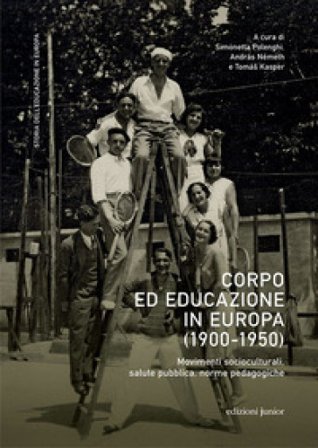 Corpo ed educazione in Europa (1900-1950). Movimenti socioculturali, salute pubblica, norme pedagogiche