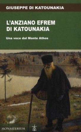 L'anziano Efrem di Katounakia. Una voce dal Monte Athos Giuseppe di Katounakia