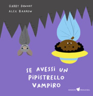 Se avessi un pipistrello vampiro. Ediz. illustrata Gabby Dawnay