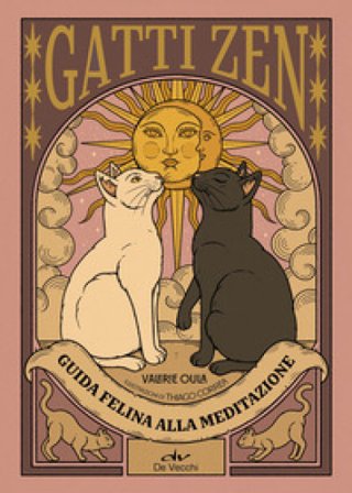 Gatti zen. Guida felina alla meditazione. Ediz. a colori Thiago Correa
