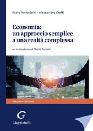 Economia: un approccio semplice a una realtà complessa Paola Parravicini