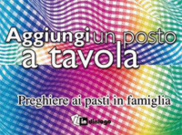 Aggiungi un posto a tavola. Preghiere ai pasti in famiglia Azione Cattolica ragazzi