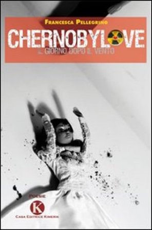 Chernobylove. Il giorno dopo il vento Francesca Pellegrino