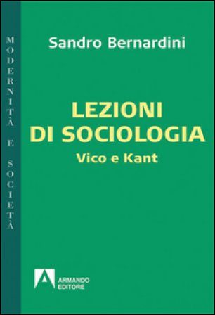 Lezioni di sociologia. Vico e Kant Sandro Bernardini