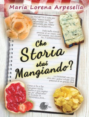 Che storia stai mangiando? Maria Lorena Arpesella