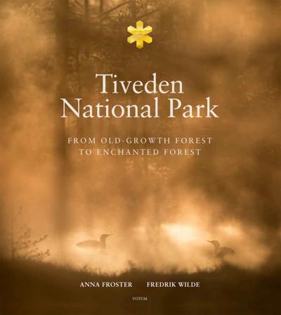 Tiveden National park : from old-growth forest to enchanted forest - Bok av Anna Froster & Peter Wilde - Inbunden