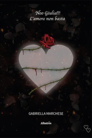 Noo Giulia!!! L'amore non basta Gabriella Marchese