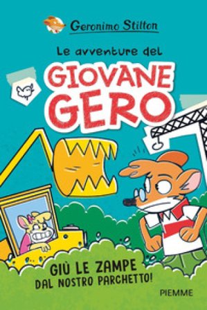 Giù le zampe dal nostro parchetto! Le avventure del giovane Gero Geronimo Stilton