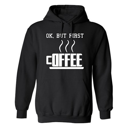 Ok But First Coffee - Hoodie / Tröja - UNISEX