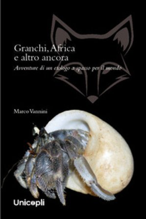 Granchi, Africa e altro ancora. Avventure di un etologo a spasso per il mondo Marco Vannini