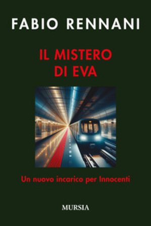 Il mistero di Eva. Un nuovo incarico per Innocenti Fabio Rennani