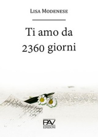 Ti amo da 2360 giorni Lisa Modenese