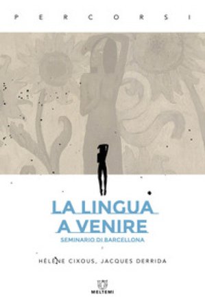La lingua a venire. Seminario di Barcellona Helène Cixous