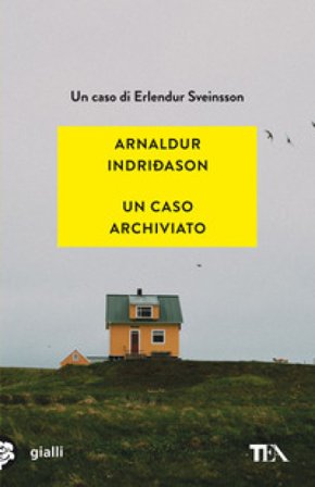 Un caso archiviato. I casi dell'ispettore Erlendur Sveinsson. Vol. 6 Arnaldur Indriðason