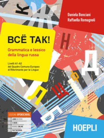 Bcë tak! Grammatica e lessico della lingua russa. Livelli A1-A2 del quadro comune europeo di riferimento per le lingue. Con ebook. Con espansione 