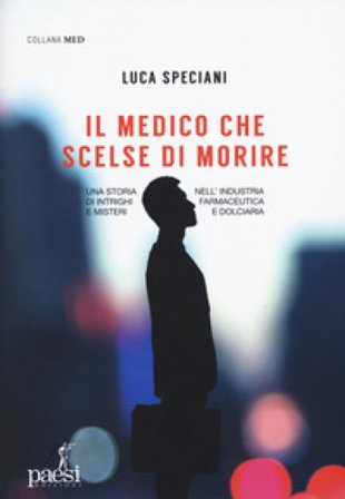 Il medico che scelse di morire Luca Speciani
