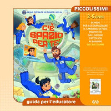 C'è spazio per te! Piccolissimi. Guida per l'educatore piccolissimi