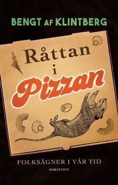 Råttan i pizzan : Folksägner i vår tid, ISBN: 9789113115511